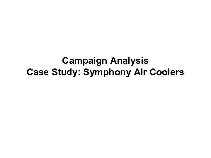 Campaign Analysis Case Study: Symphony Air Coolers 