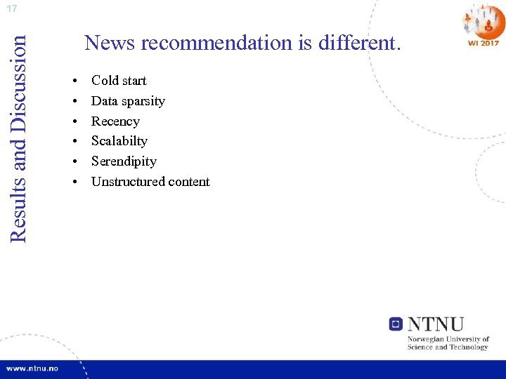 Results and Discussion 17 News recommendation is different. • • • Cold start Data