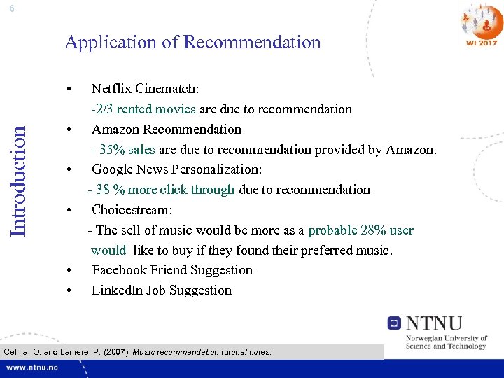 6 Application of Recommendation Introduction • • • Netflix Cinematch: -2/3 rented movies are