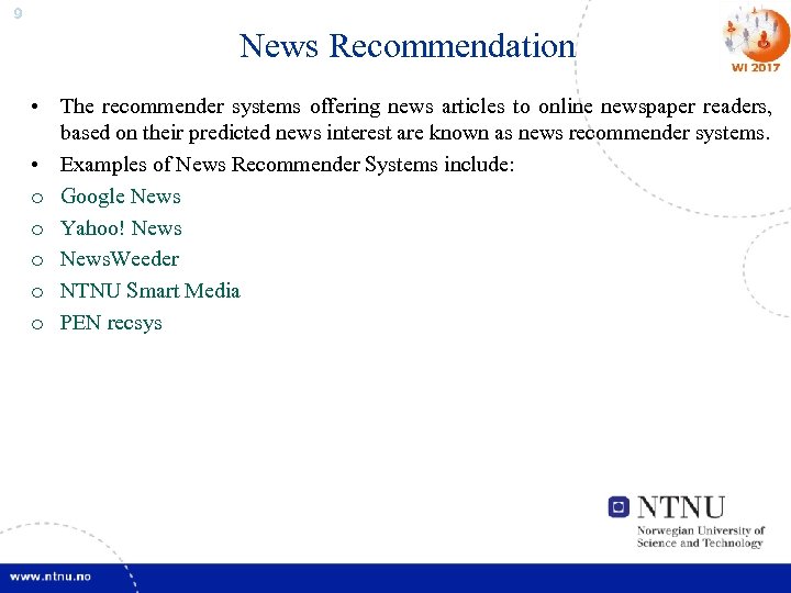 9 News Recommendation • The recommender systems offering news articles to online newspaper readers,