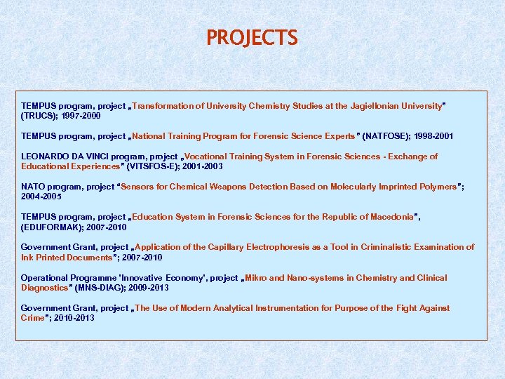 PROJECTS TEMPUS program, project „Transformation of University Chemistry Studies at the Jagiellonian University” (TRUCS);