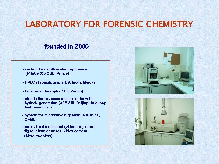 LABORATORY FORENSIC CHEMISTRY founded in 2000 - system for capillary electrophoresis (Prin. Ce 550