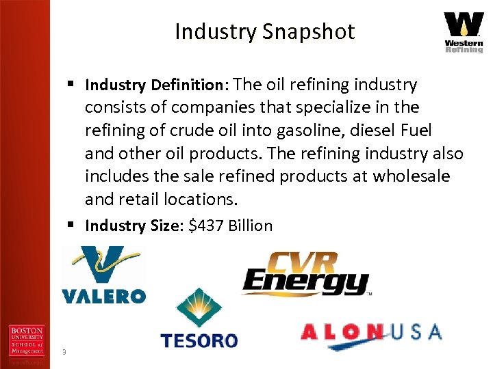 Industry Snapshot § Industry Definition: The oil refining industry consists of companies that specialize