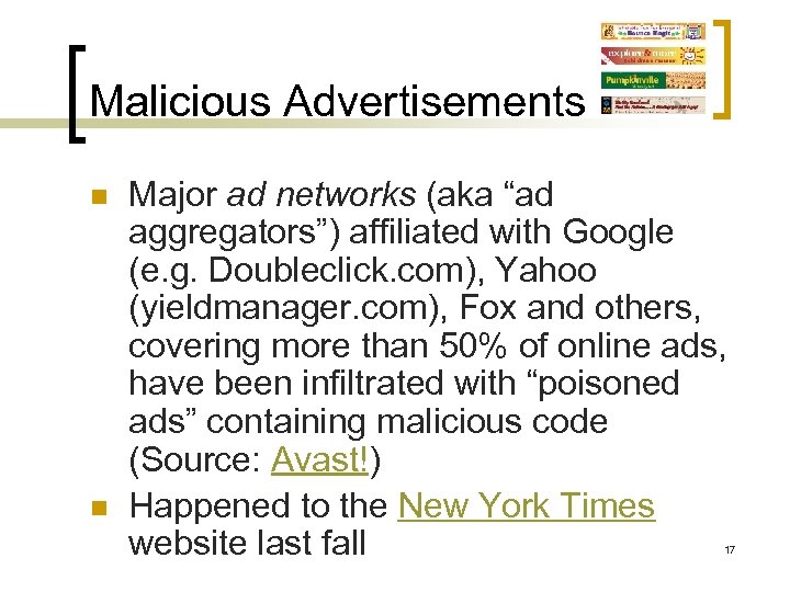 Malicious Advertisements n n Major ad networks (aka “ad aggregators”) affiliated with Google (e.
