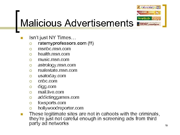 Malicious Advertisements n Isn’t just NY Times… ¡ ¡ ¡ ¡ n ratemyprofessors. com