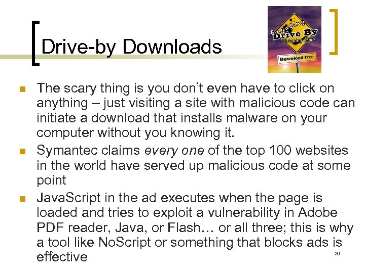 Drive-by Downloads n n n The scary thing is you don’t even have to