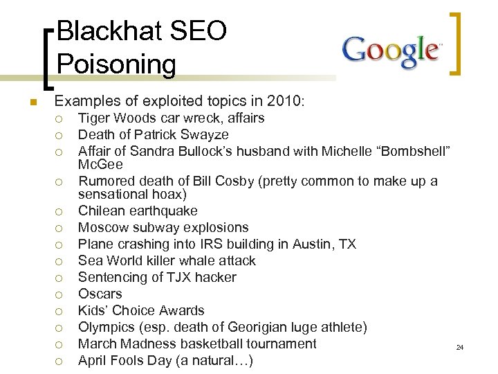 Blackhat SEO Poisoning n Examples of exploited topics in 2010: ¡ ¡ ¡ ¡