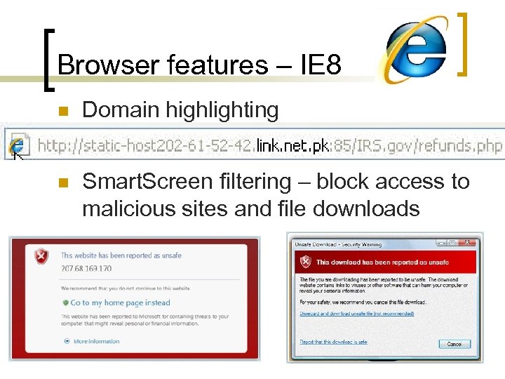 Browser features – IE 8 n Domain highlighting n Smart. Screen filtering – block