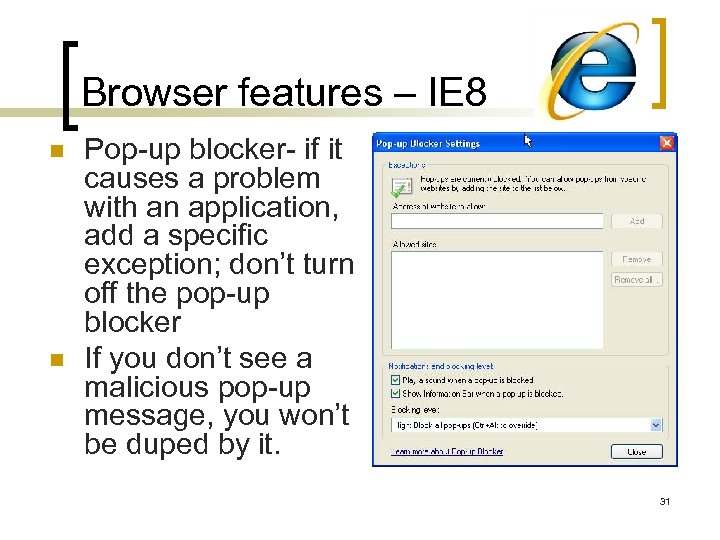 Browser features – IE 8 n n Pop-up blocker- if it causes a problem