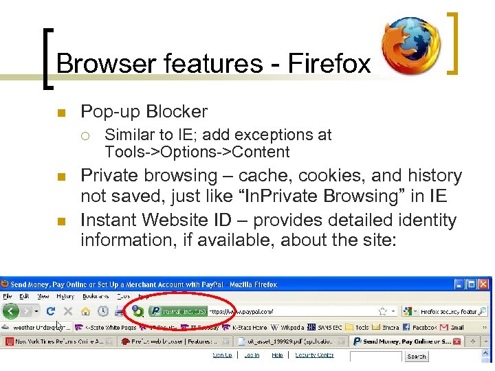 Browser features - Firefox n Pop-up Blocker ¡ n n Similar to IE; add