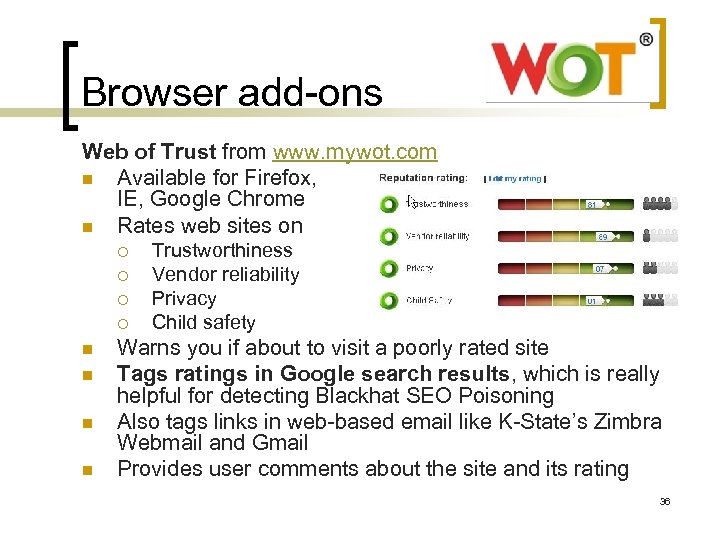 Browser add-ons Web of Trust from www. mywot. com n Available for Firefox, IE,