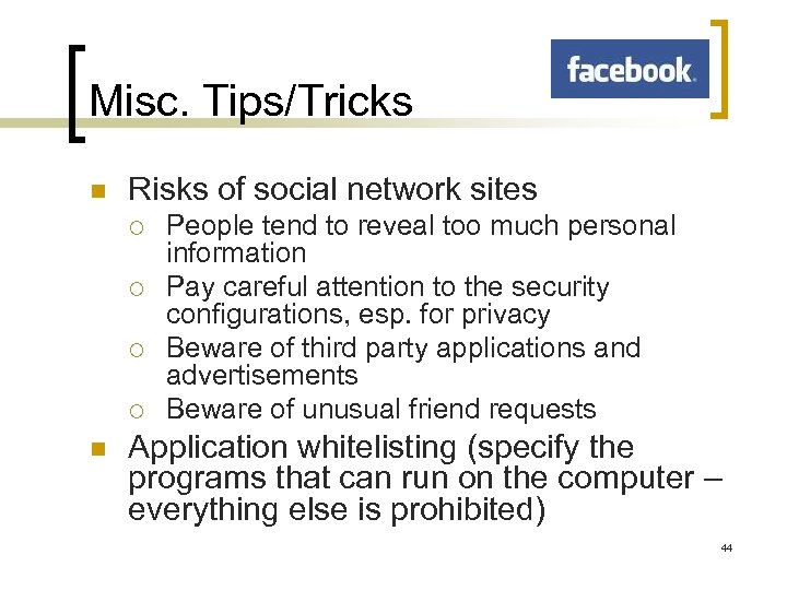 Misc. Tips/Tricks n Risks of social network sites ¡ ¡ n People tend to