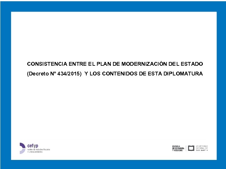 CONSISTENCIA ENTRE EL PLAN DE MODERNIZACIÓN DEL ESTADO (Decreto Nº 434/2015) Y LOS CONTENIDOS