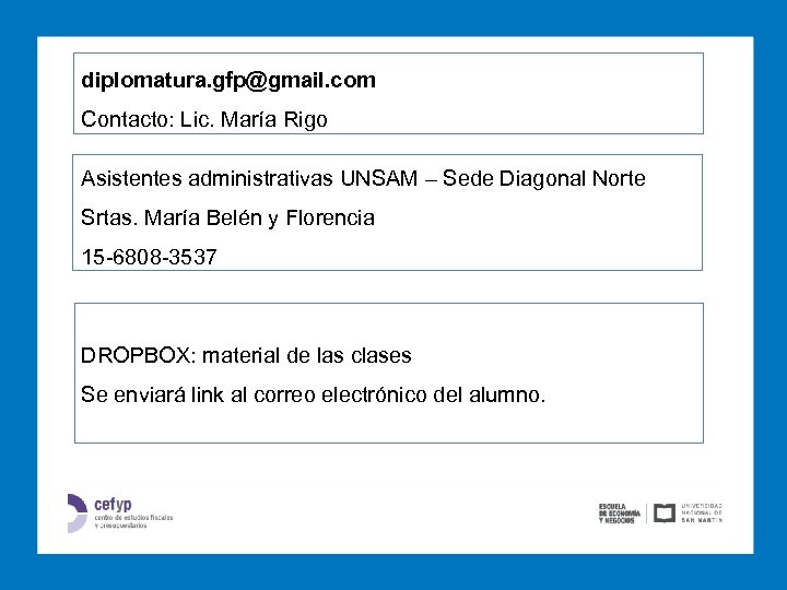 diplomatura. gfp@gmail. com Contacto: Lic. María Rigo Asistentes administrativas UNSAM – Sede Diagonal Norte