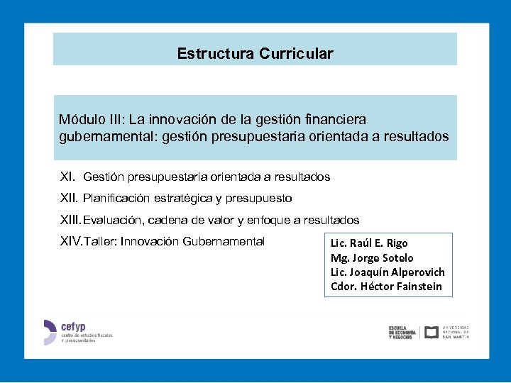 Estructura Curricular Módulo III: La innovación de la gestión financiera gubernamental: gestión presupuestaria orientada
