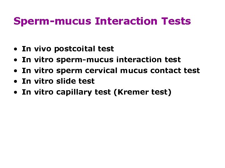 Sperm-mucus Interaction Tests • • • In In In vivo postcoital test vitro sperm-mucus