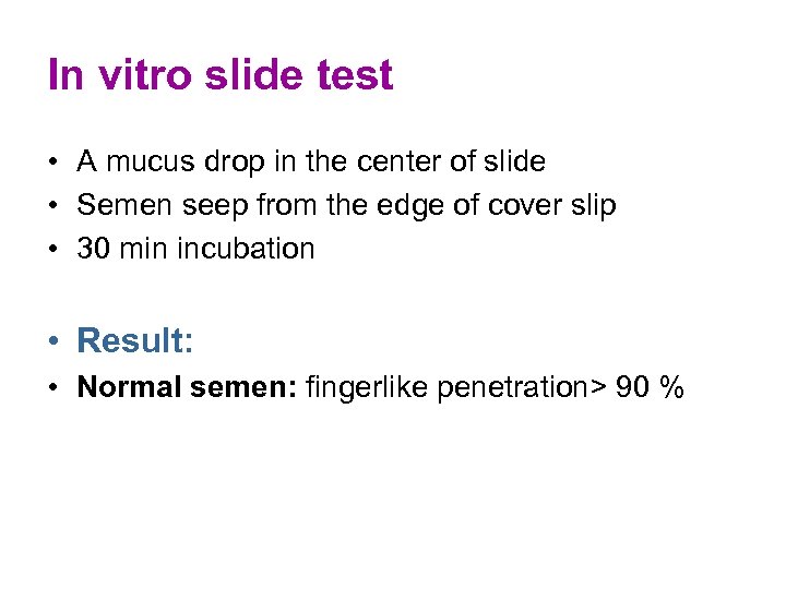 In vitro slide test • A mucus drop in the center of slide •