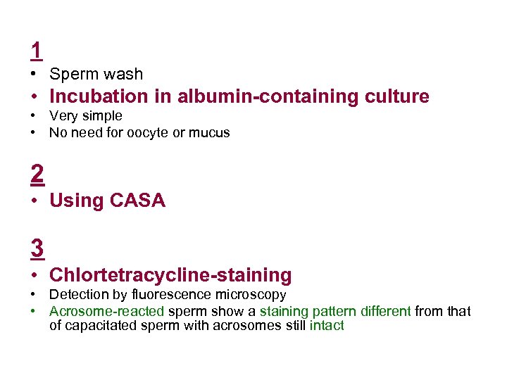 1 • Sperm wash • Incubation in albumin-containing culture • Very simple • No