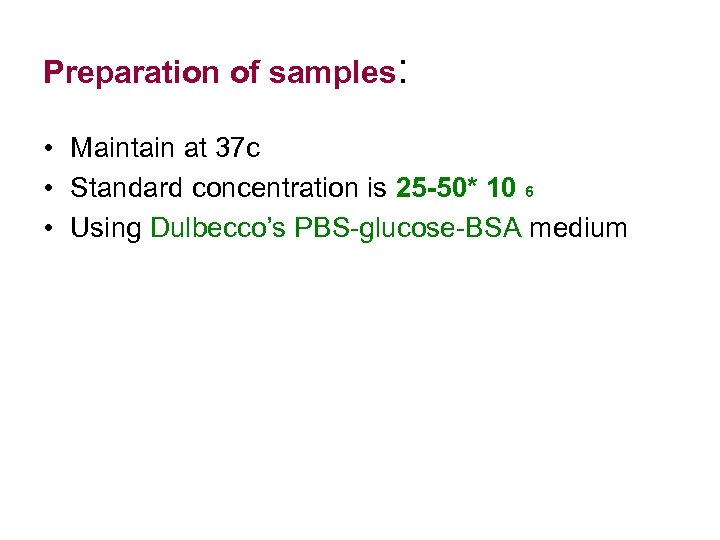 Preparation of samples: • Maintain at 37 c • Standard concentration is 25 -50*
