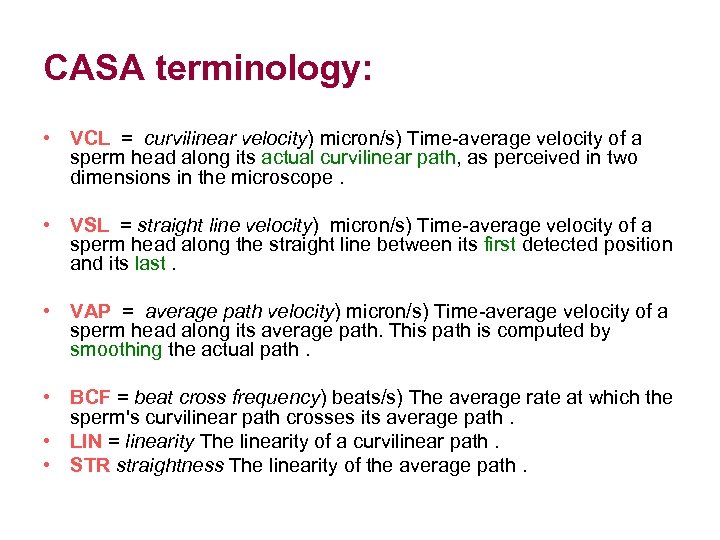 CASA terminology: • VCL = curvilinear velocity) micron/s) Time-average velocity of a sperm head