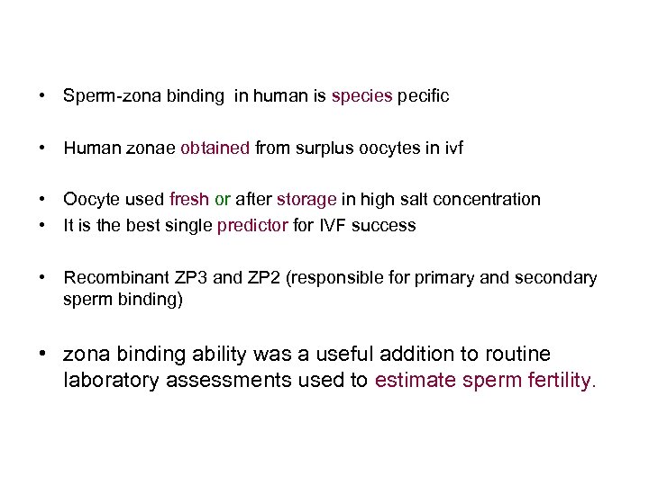  • Sperm-zona binding in human is species pecific • Human zonae obtained from