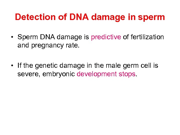 Detection of DNA damage in sperm • Sperm DNA damage is predictive of fertilization