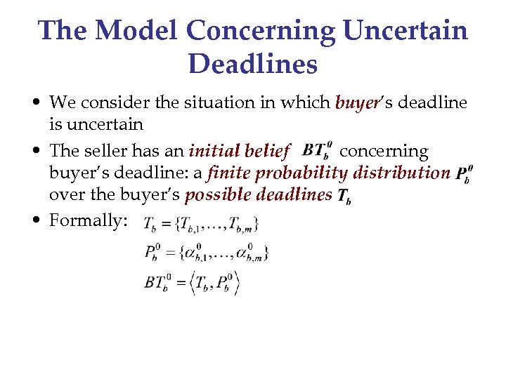 The Model Concerning Uncertain Deadlines • We consider the situation in which buyer’s deadline