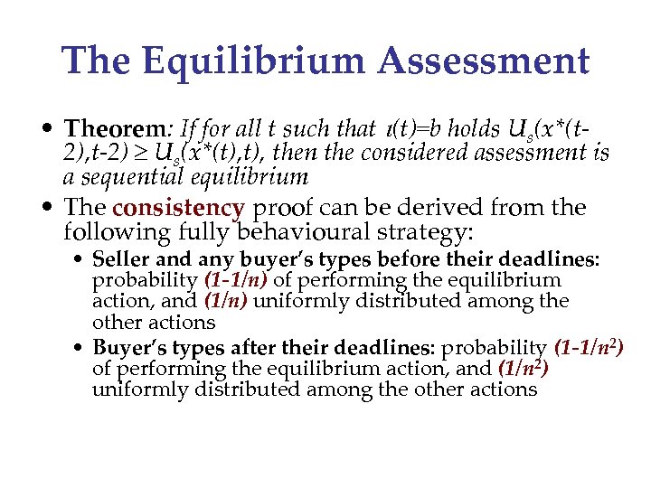 The Equilibrium Assessment • Theorem: If for all t such that i(t)=b holds Us(x*(t