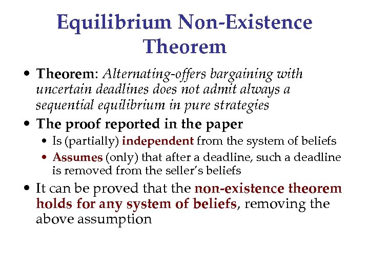 Equilibrium Non-Existence Theorem • Theorem: Alternating-offers bargaining with uncertain deadlines does not admit always