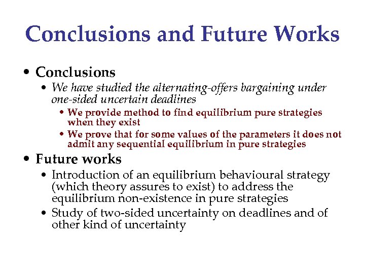 Conclusions and Future Works • Conclusions • We have studied the alternating-offers bargaining under