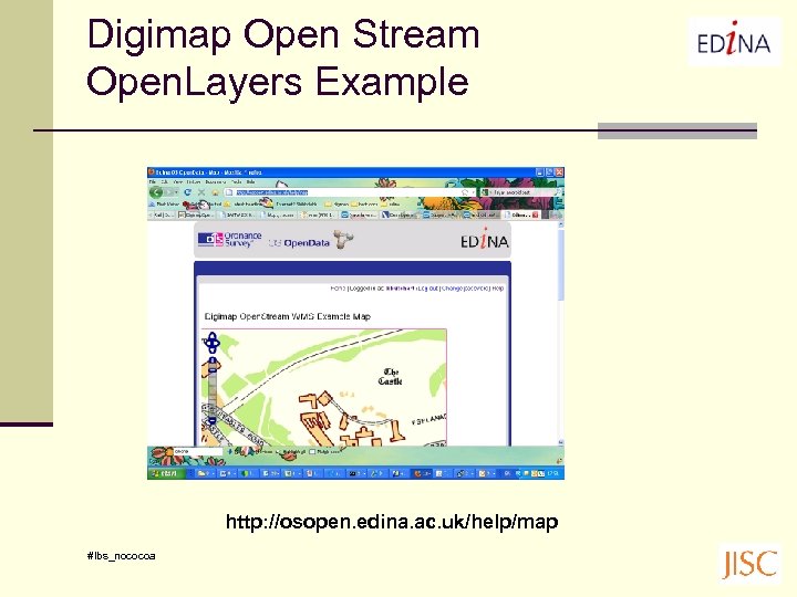 Digimap Open Stream Open. Layers Example http: //osopen. edina. ac. uk/help/map #lbs_nococoa 