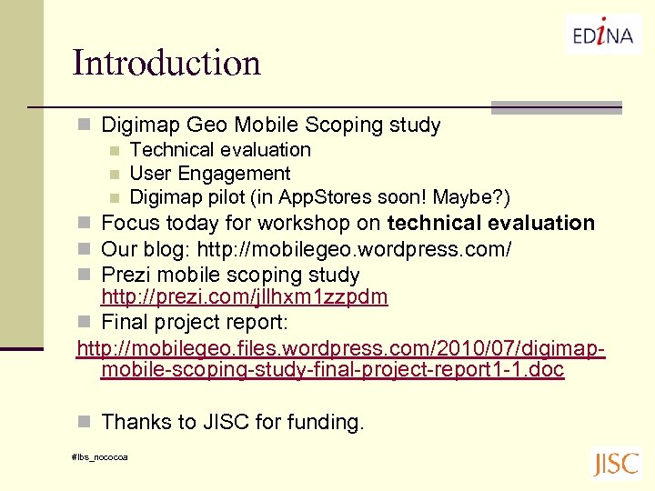 Introduction n Digimap Geo Mobile Scoping study n Technical evaluation n User Engagement n