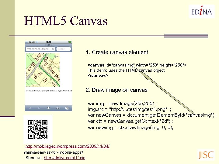 HTML 5 Canvas 1. Create canvas element <canvas id="canvasimg" width="250" height="250"> This demo uses