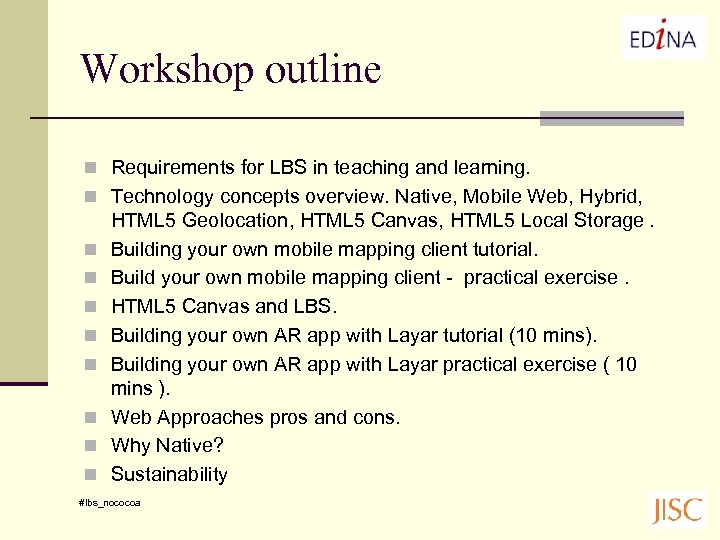 Workshop outline n Requirements for LBS in teaching and learning. n Technology concepts overview.