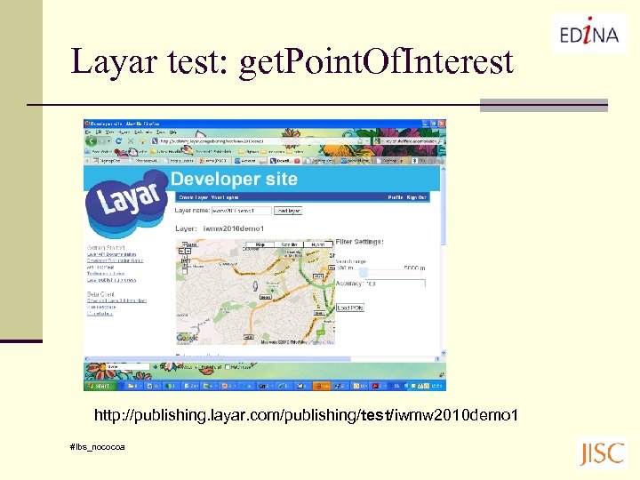 Layar test: get. Point. Of. Interest http: //publishing. layar. com/publishing/test/iwmw 2010 demo 1 #lbs_nococoa