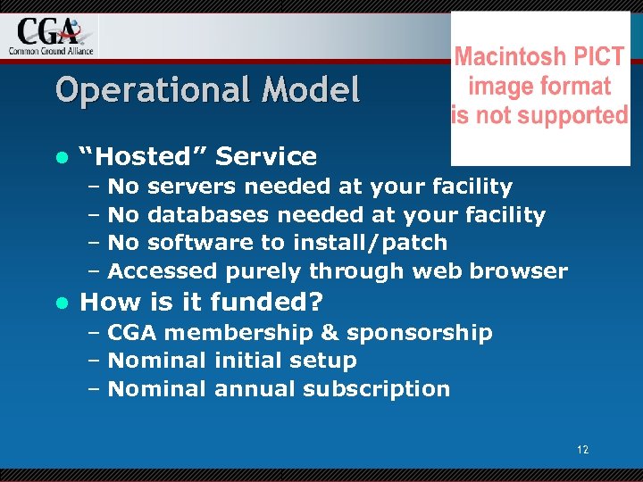 Operational Model l “Hosted” Service – No servers needed at your facility – No