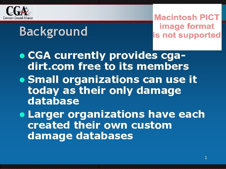 Background l CGA currently provides cgadirt. com free to its members l Small organizations