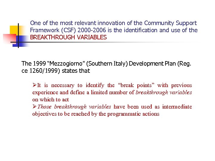 One of the most relevant innovation of the Community Support Framework (CSF) 2000 -2006