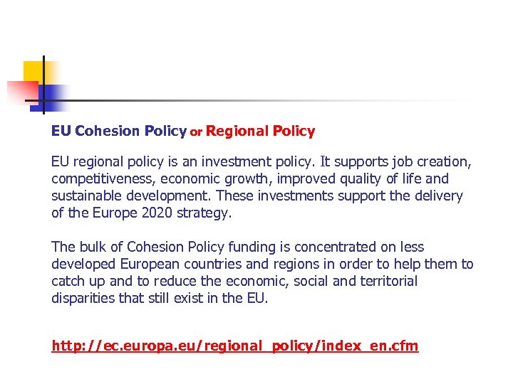 EU Cohesion Policy or Regional Policy EU regional policy is an investment policy. It