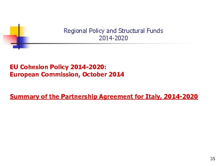 Regional Policy and Structural Funds 2014 -2020 EU Cohesion Policy 2014 -2020: European Commission,