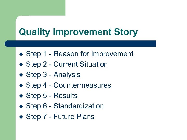 Quality Improvement Story l l l l Step 1 - Reason for Improvement Step