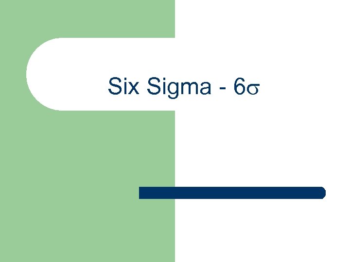 Six Sigma - 6 