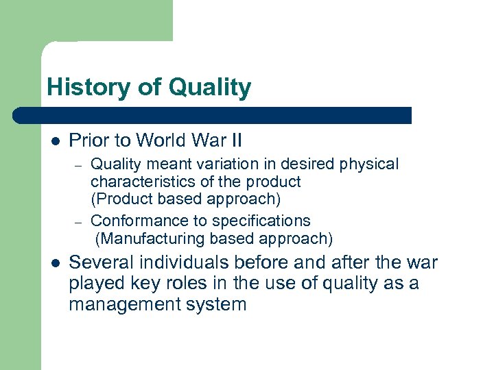 History of Quality l Prior to World War II – – l Quality meant