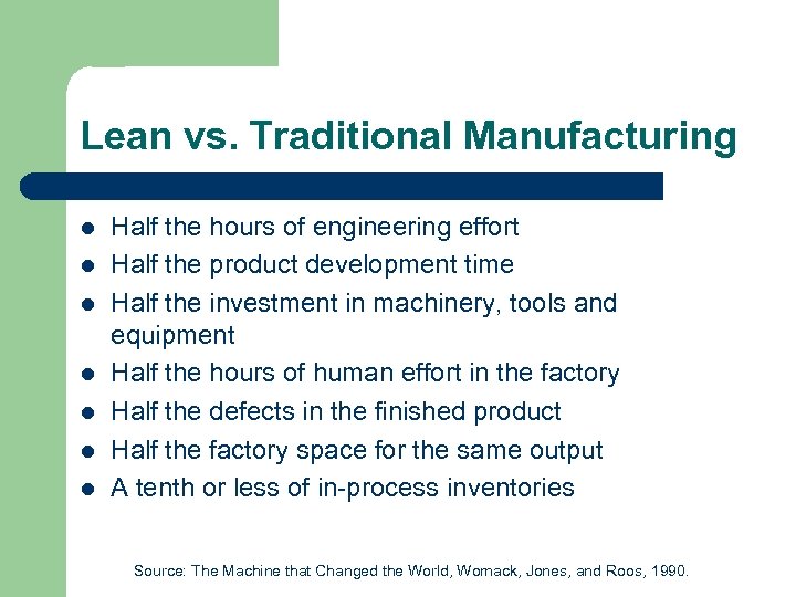 Lean vs. Traditional Manufacturing l l l l Half the hours of engineering effort