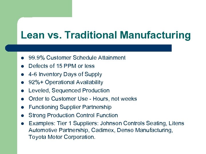 Lean vs. Traditional Manufacturing l l l l l 99. 9% Customer Schedule Attainment