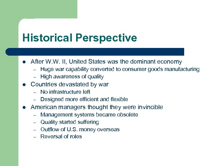 Historical Perspective l After W. W. II, United States was the dominant economy –