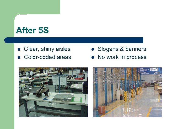 After 5 S l l Clear, shiny aisles Color-coded areas l l Slogans &