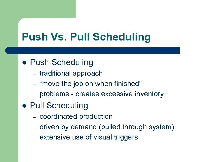 Push Vs. Pull Scheduling l Push Scheduling – – – l traditional approach “move