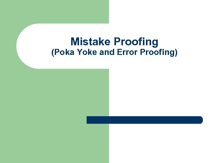 Mistake Proofing (Poka Yoke and Error Proofing) 