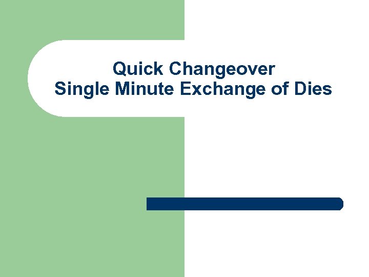 Quick Changeover Single Minute Exchange of Dies 